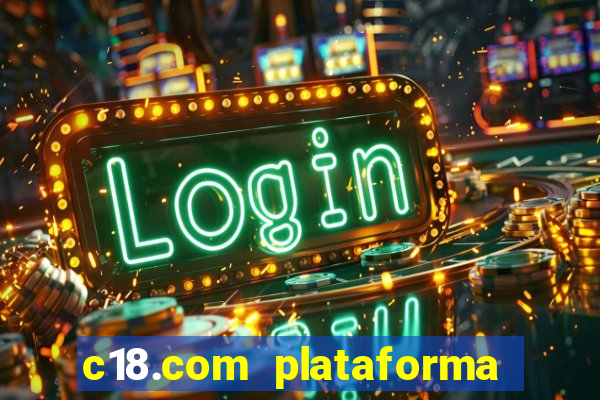 c18.com plataforma de jogos